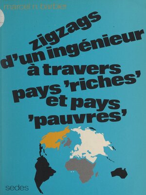 cover image of Zigzags d'un ingénieur à travers pays riches et pays pauvres